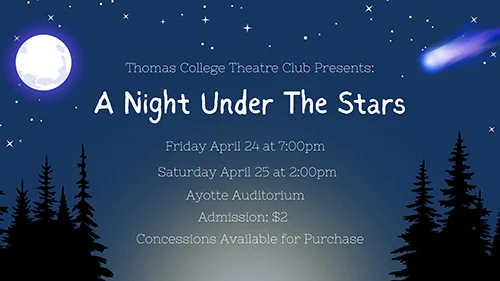 A Night Under the Stars by Tracy Wells, Presented by Thomas College Theatre Club