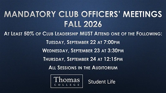 Mandatory Club Officers&rsquo; Meetings Fall 2026, At Least 50% of Club Leadership MUST Attend one of the Following: Tuesday, September 22 at 7:00pm Wednesday, September 23 at 3:30pm Thursday, September 24 at 12:15pm All Sessions in the Auditorium