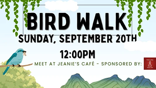 Bird Walk, Sunday September 20, Noon, Meet at Jeanie's Cafe, Sponsored by Science Club