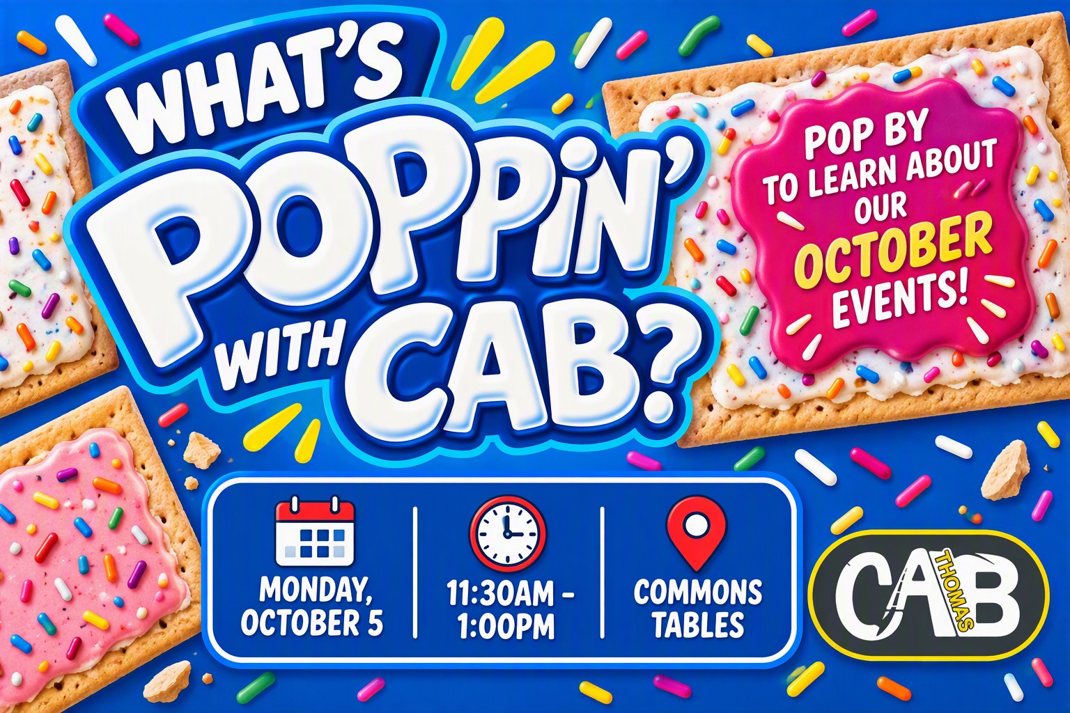 What's Poppin' with CAB? Pop by to learn about our October events! Monday, October 5, 11:30am-1:00pm, Commons Tables