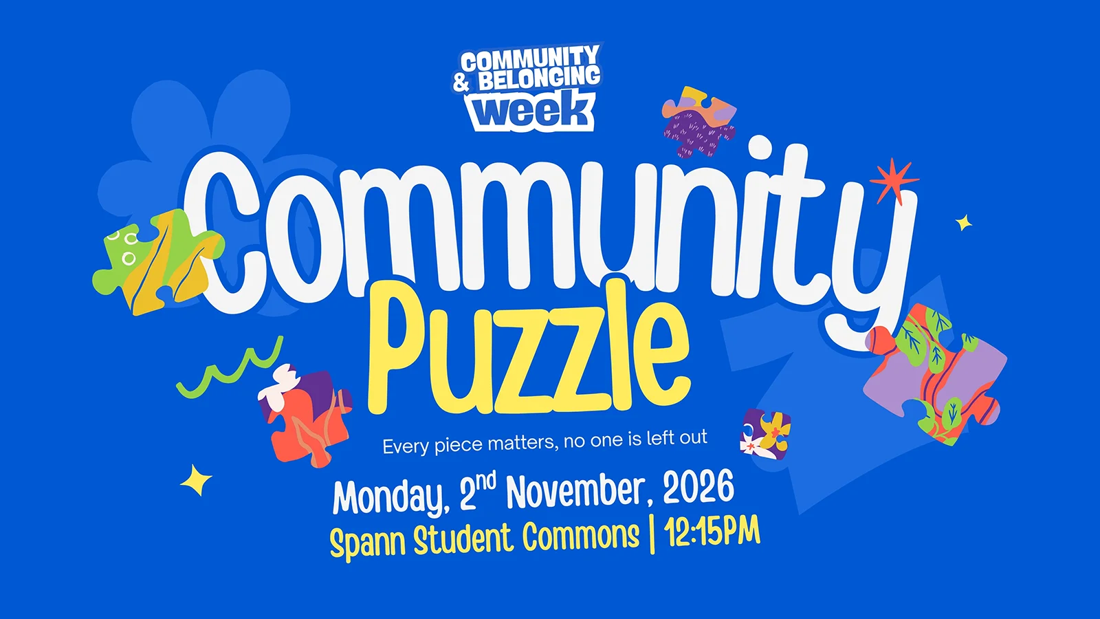 Community & Belonging Week event flyer with a bright blue background and colorful puzzle piece graphics. The event, &ldquo;Community Puzzle,&rdquo; promotes the message &ldquo;Every piece matters, no one is left out.&rdquo; The activity takes place on Monday, November 2, 2026, at 12:15 p.m. in Spann Student Commons.