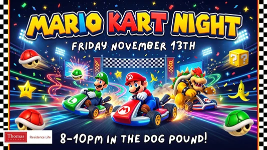 Mario Kart Night Ad. Friday November 13th. 8-10PM in the Dog Pound