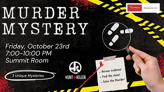 Murder Mystery. Friday October 23rd. 7:00 PM-10:00 PM. In the Summit Room. three unique mysteries.
