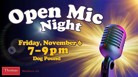 Open Mic Night. Friday November 6th 7:00 PM to 9:00 PM in the Dog Pound. Sponsored by Residential Life