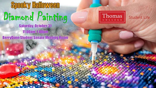 Spooky Halloween Diamond Painting. Saturday, October 31 11:00am-1:00pm BerryDunn Student Senate Meeting Room. Sponsored by Thomas College Student Life